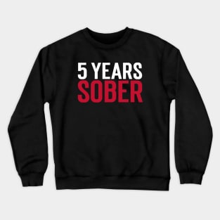 5 YEARS SOBER Crewneck Sweatshirt